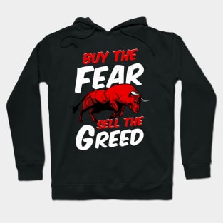 Buy The Fear Sell The Greed Bull Market Investing Hoodie